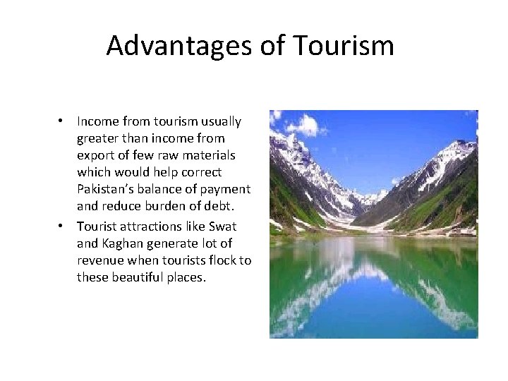 Advantages of Tourism • Income from tourism usually greater than income from export of