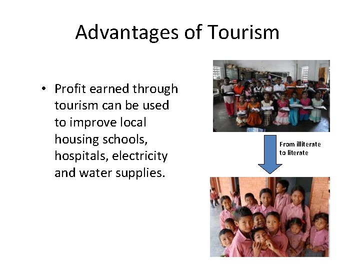 Advantages of Tourism • Profit earned through tourism can be used to improve local