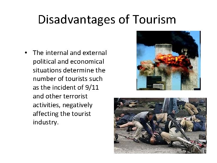 Disadvantages of Tourism • The internal and external political and economical situations determine the
