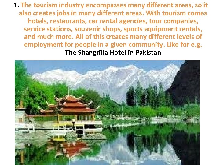 1. The tourism industry encompasses many different areas, so it also creates jobs in