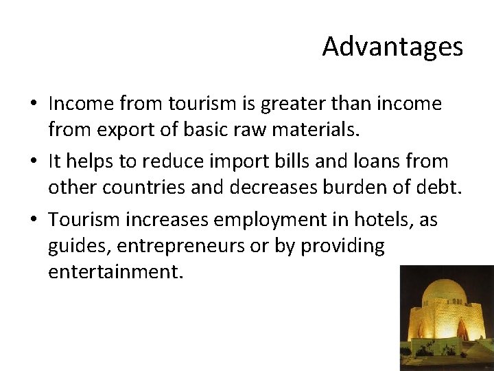 Advantages • Income from tourism is greater than income from export of basic raw