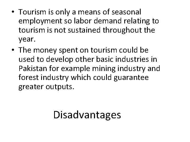  • Tourism is only a means of seasonal employment so labor demand relating