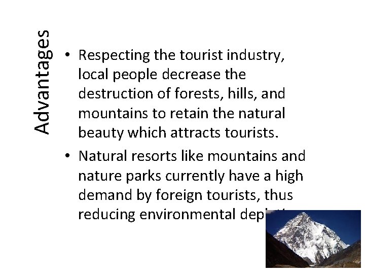 Advantages • Respecting the tourist industry, local people decrease the destruction of forests, hills,