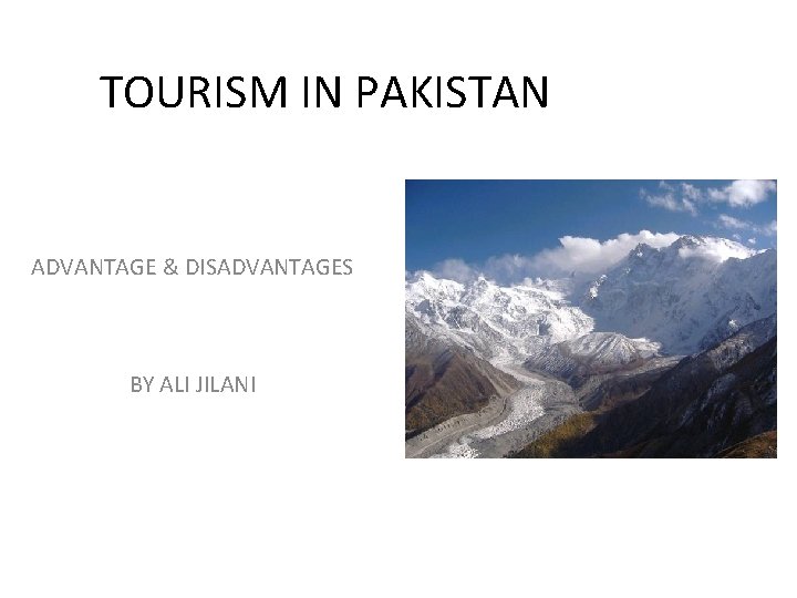 TOURISM IN PAKISTAN ADVANTAGE & DISADVANTAGES BY ALI JILANI 