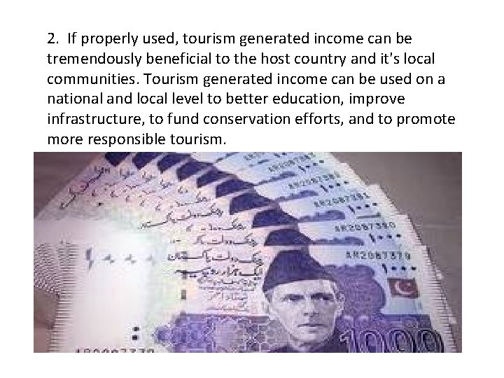2. If properly used, tourism generated income can be tremendously beneficial to the host