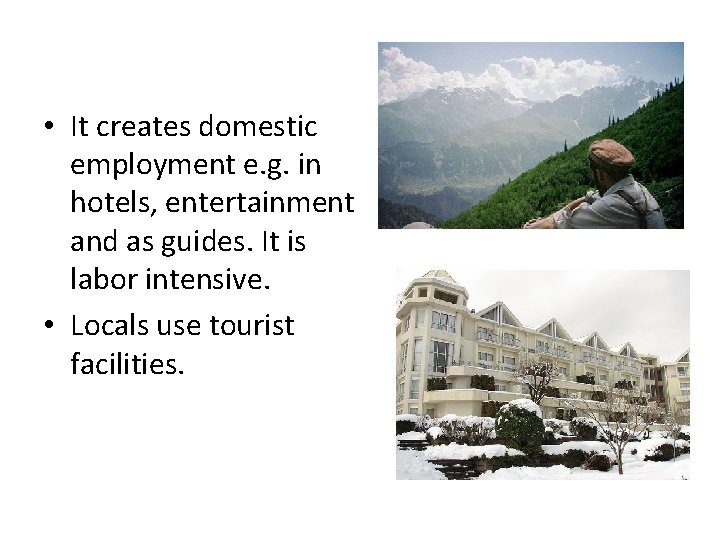  • It creates domestic employment e. g. in hotels, entertainment and as guides.