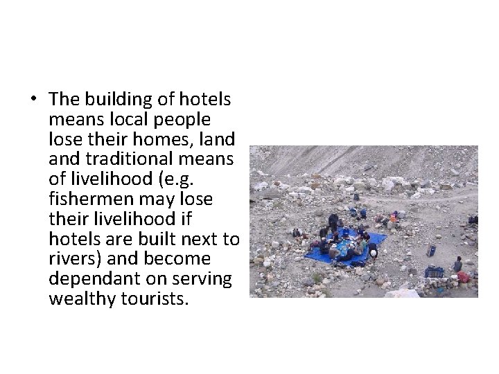  • The building of hotels means local people lose their homes, land traditional