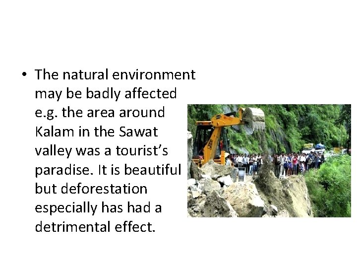  • The natural environment may be badly affected e. g. the area around