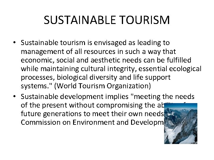 SUSTAINABLE TOURISM • Sustainable tourism is envisaged as leading to management of all resources