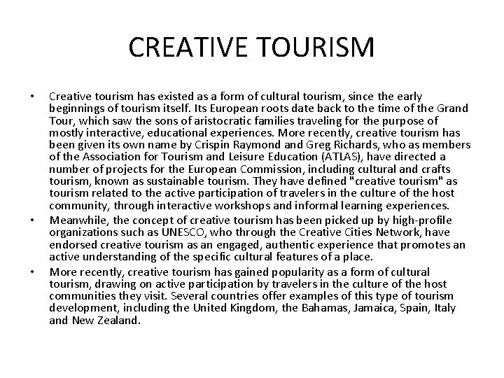 CREATIVE TOURISM • • • Creative tourism has existed as a form of cultural