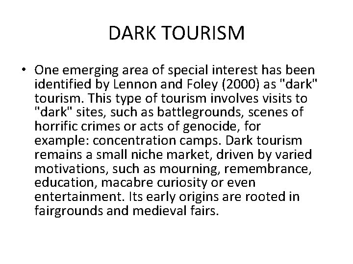 DARK TOURISM • One emerging area of special interest has been identified by Lennon