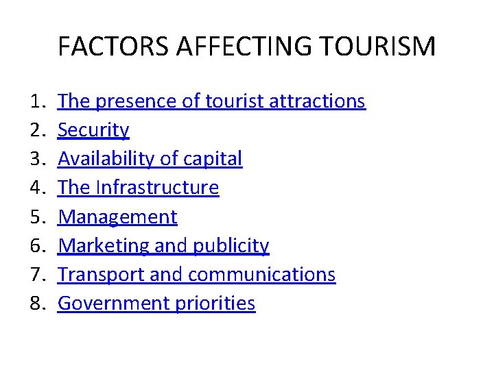 FACTORS AFFECTING TOURISM 1. 2. 3. 4. 5. 6. 7. 8. The presence of