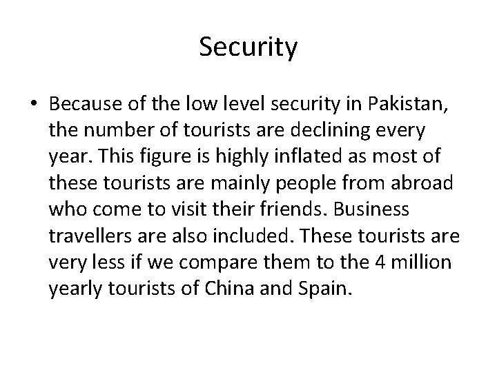 Security • Because of the low level security in Pakistan, the number of tourists