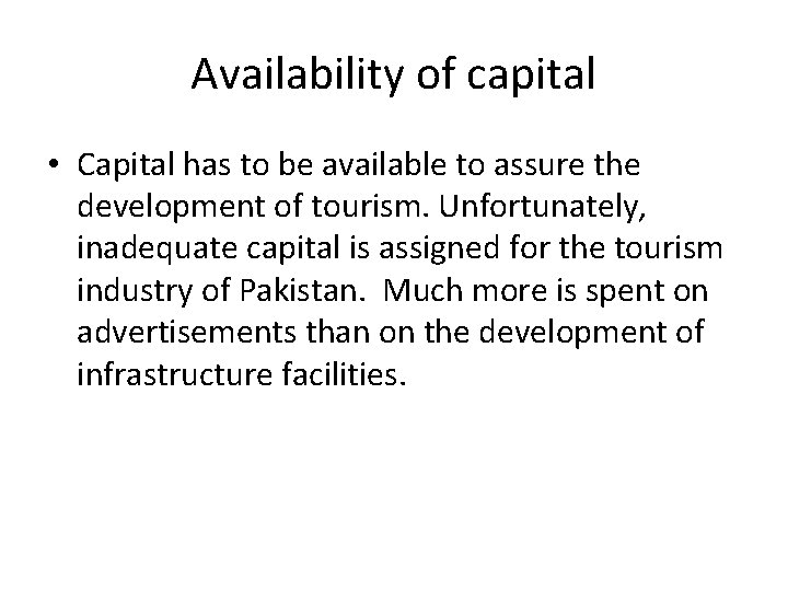 Availability of capital • Capital has to be available to assure the development of