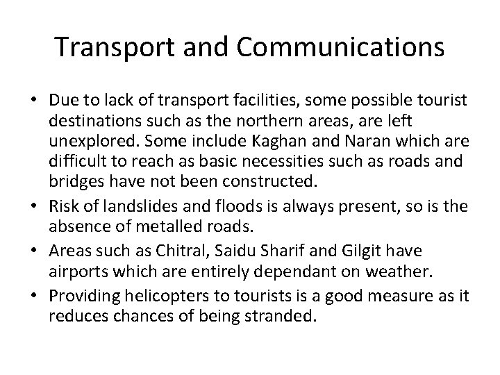 Transport and Communications • Due to lack of transport facilities, some possible tourist destinations