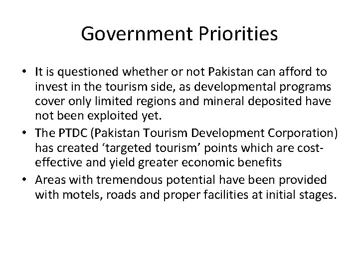 Government Priorities • It is questioned whether or not Pakistan can afford to invest