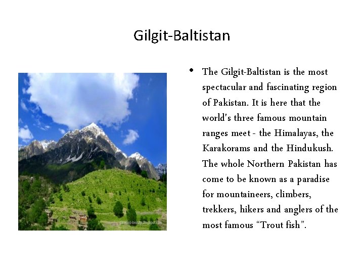 Gilgit-Baltistan • The Gilgit-Baltistan is the most spectacular and fascinating region of Pakistan. It