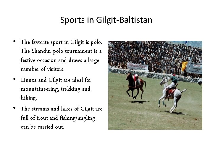 Sports in Gilgit-Baltistan • The favorite sport in Gilgit is polo. The Shandur polo