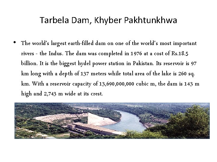 Tarbela Dam, Khyber Pakhtunkhwa • The world's largest earth-filled dam on one of the