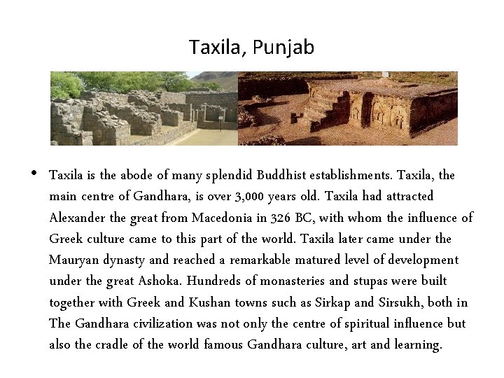 Taxila, Punjab • Taxila is the abode of many splendid Buddhist establishments. Taxila, the