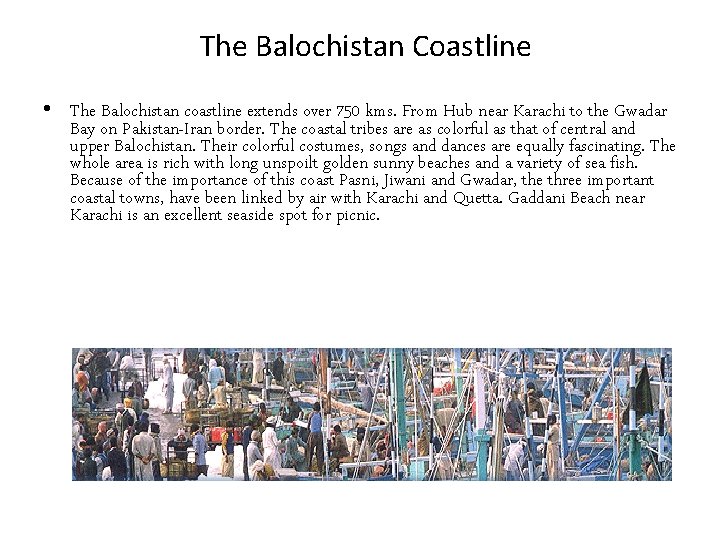 The Balochistan Coastline • The Balochistan coastline extends over 750 kms. From Hub near