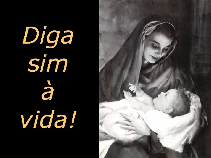 Diga sim à vida! 