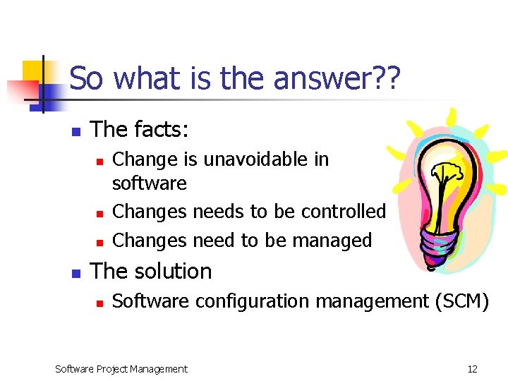 So what is the answer? ? n The facts: n n Change is unavoidable