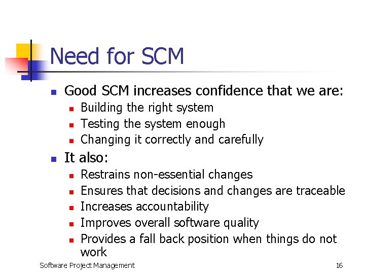 Need for SCM n Good SCM increases confidence that we are: n n Building