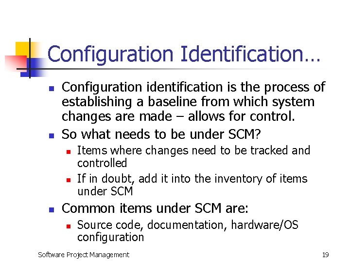 Configuration Identification… n n Configuration identification is the process of establishing a baseline from