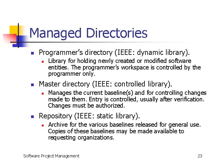 Managed Directories n Programmer’s directory (IEEE: dynamic library). n n Master directory (IEEE: controlled