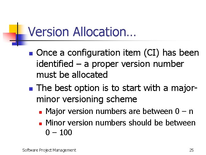 Version Allocation… n n Once a configuration item (CI) has been identified – a