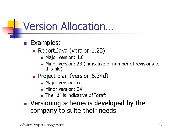 Version Allocation… n Examples: n Report. Java (version 1. 23) n n n Project