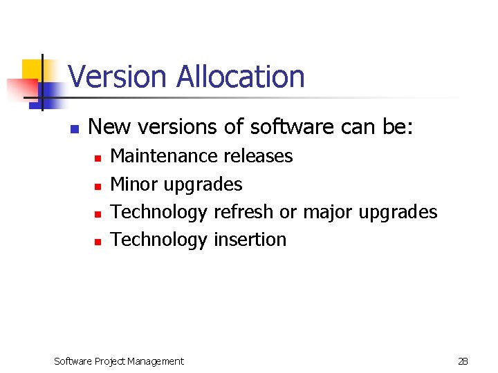 Version Allocation n New versions of software can be: n n Maintenance releases Minor