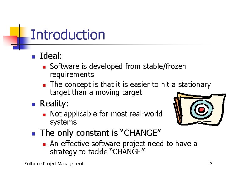 Introduction n Ideal: n n n Reality: n n Software is developed from stable/frozen