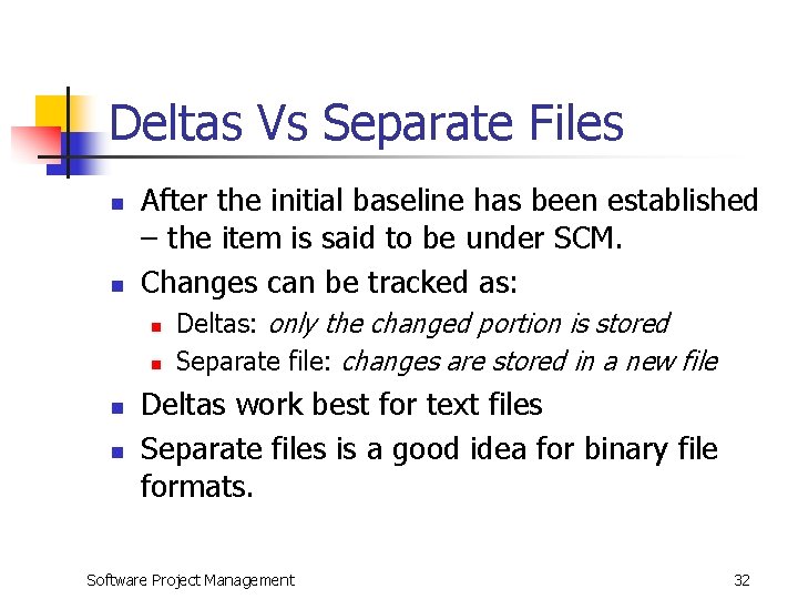 Deltas Vs Separate Files n n After the initial baseline has been established –