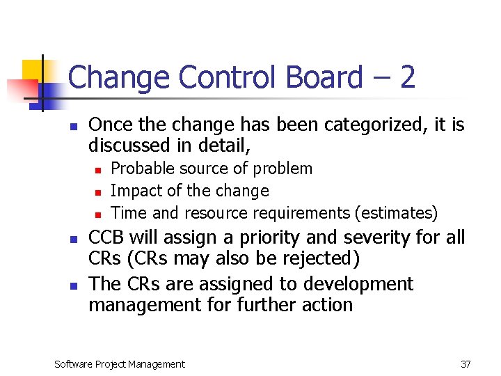 Change Control Board – 2 n Once the change has been categorized, it is