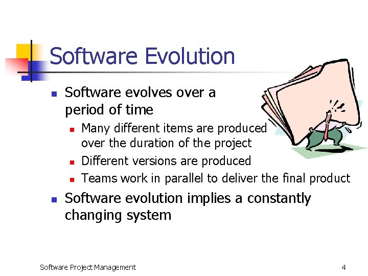 Software Evolution n Software evolves over a period of time n n Many different