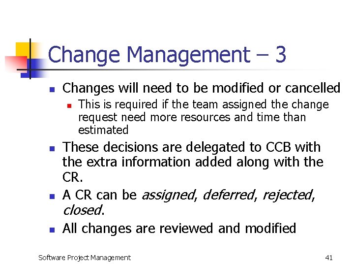 Change Management – 3 n Changes will need to be modified or cancelled n