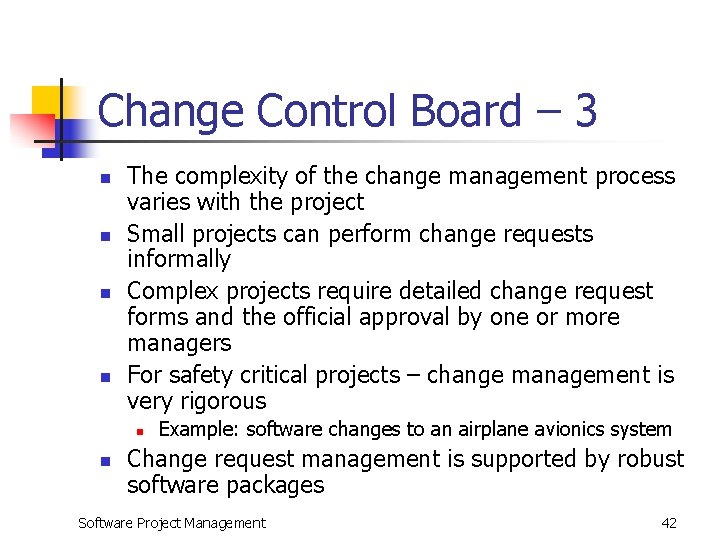 Change Control Board – 3 n n The complexity of the change management process