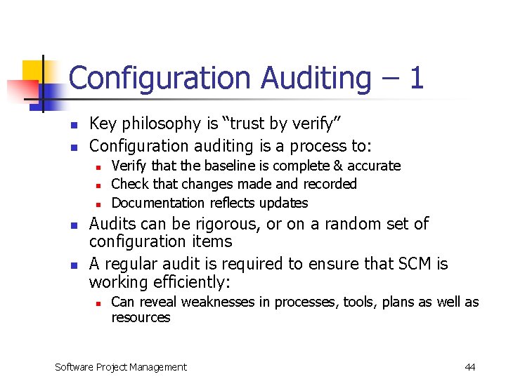 Configuration Auditing – 1 n n Key philosophy is “trust by verify” Configuration auditing