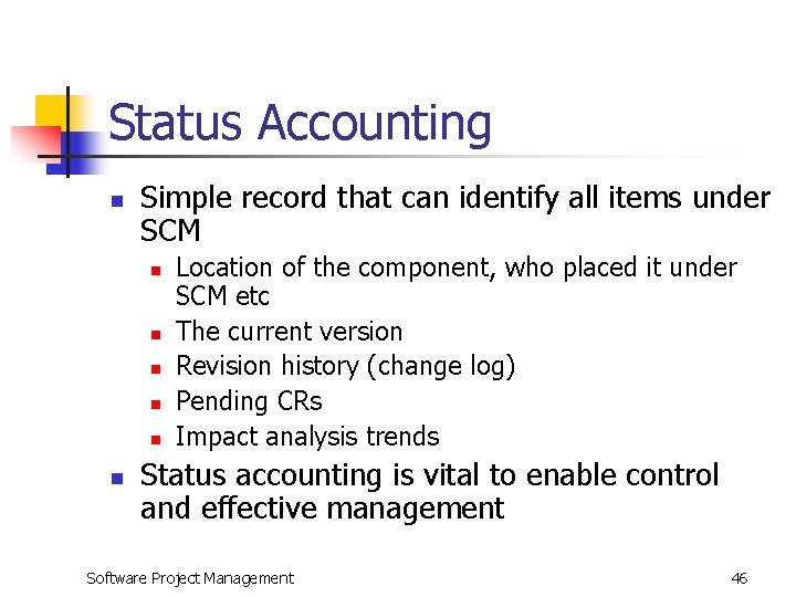 Status Accounting n Simple record that can identify all items under SCM n n