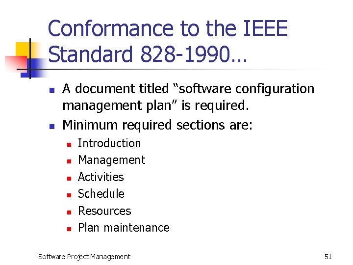 Conformance to the IEEE Standard 828 -1990… n n A document titled “software configuration