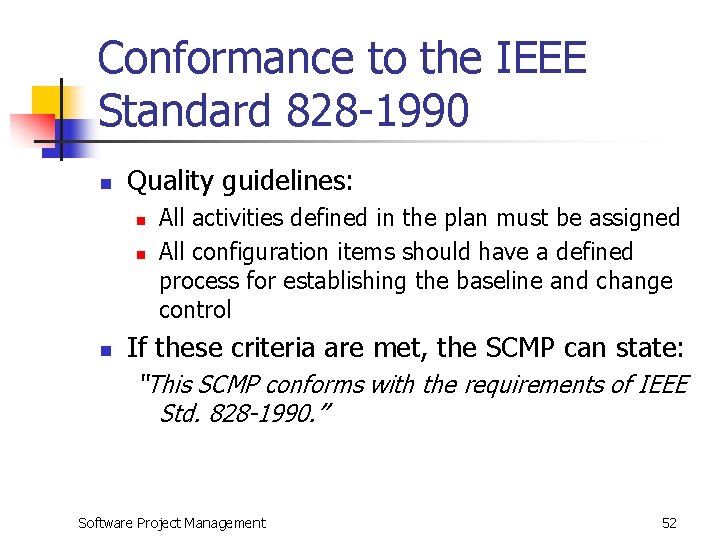 Conformance to the IEEE Standard 828 -1990 n Quality guidelines: n n n All