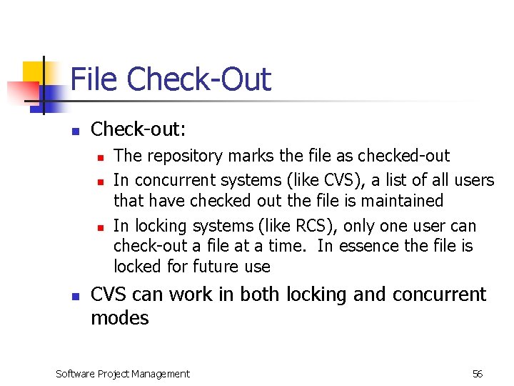 File Check-Out n Check-out: n n The repository marks the file as checked-out In