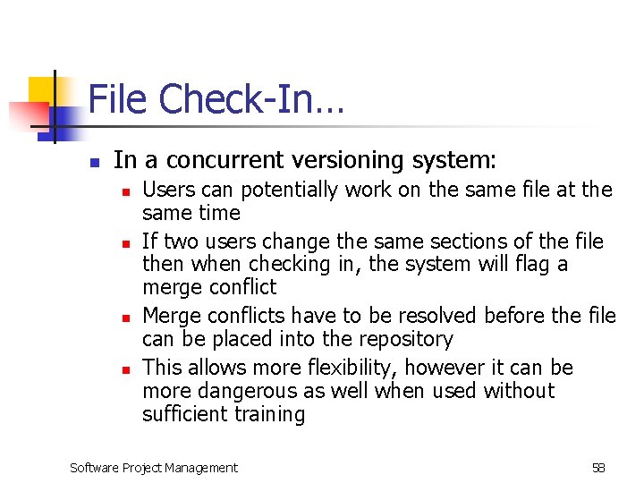 File Check-In… n In a concurrent versioning system: n n Users can potentially work