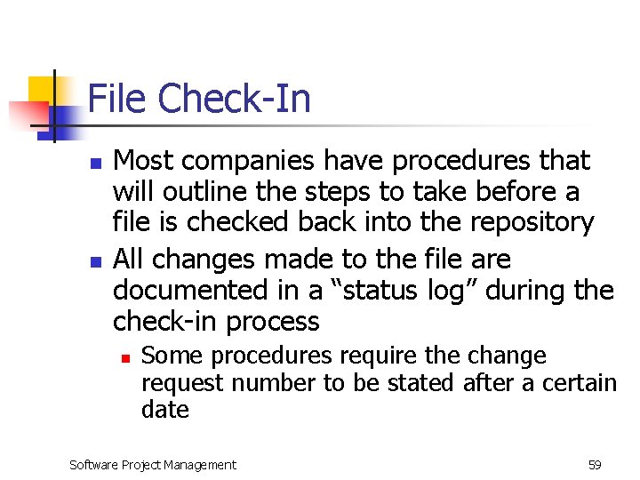 File Check-In n n Most companies have procedures that will outline the steps to