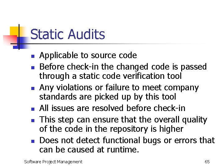 Static Audits n n n Applicable to source code Before check-in the changed code