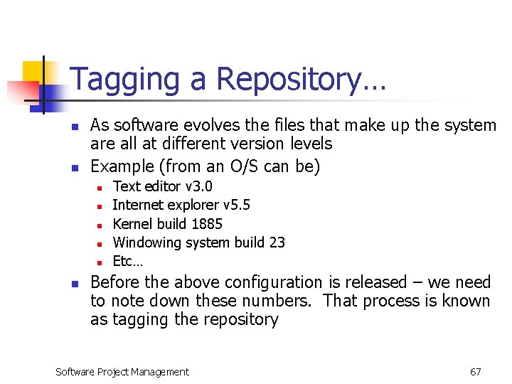 Tagging a Repository… n n As software evolves the files that make up the