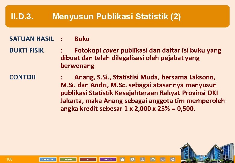 II. D. 3. Menyusun Publikasi Statistik (2) SATUAN HASIL : Buku BUKTI FISIK :