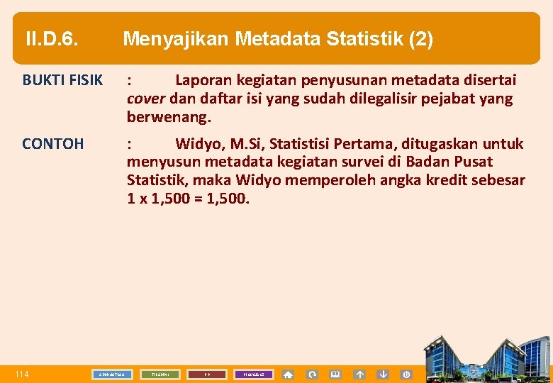 II. D. 6. Menyajikan Metadata Statistik (2) BUKTI FISIK : Laporan kegiatan penyusunan metadata